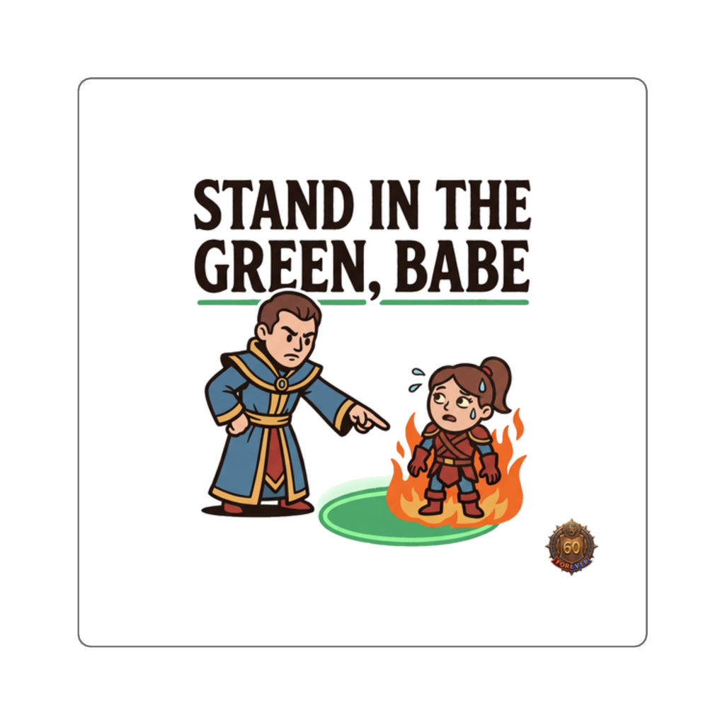 Square Sticker — "Stand in the Green, Babe" RPG Humor Sticker