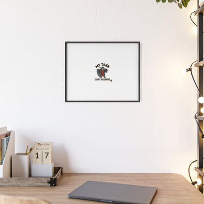 Framed Poster “My Tank Is My Husband” - Military Tank Lover Wall Art