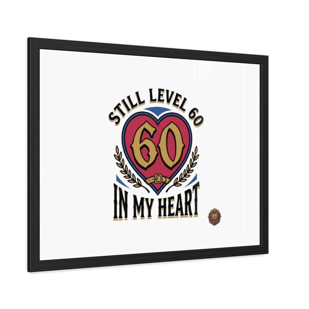 Framed Poster — "Still Level 60 In My Heart" 60th Birthday Retro Heart Print
