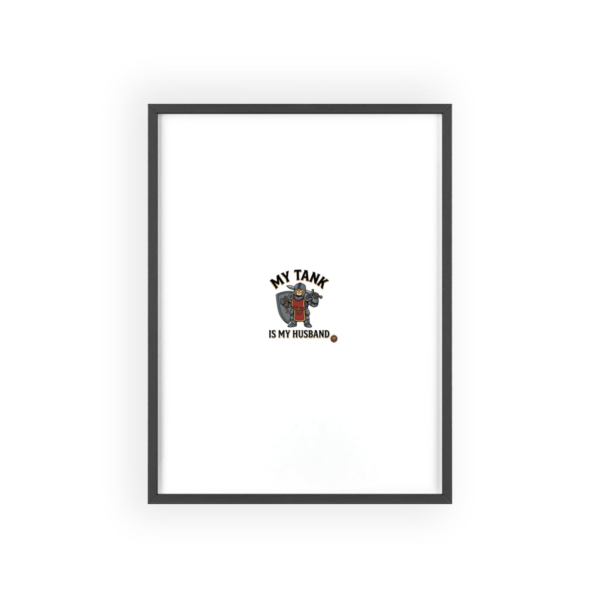 Framed Poster “My Tank Is My Husband” - Military Tank Lover Wall Art