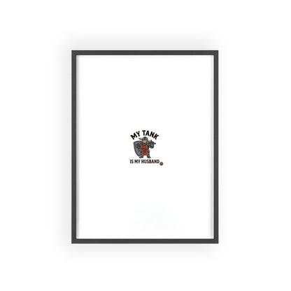 Framed Poster “My Tank Is My Husband” - Military Tank Lover Wall Art