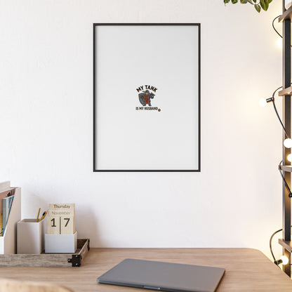 Framed Poster “My Tank Is My Husband” - Military Tank Lover Wall Art