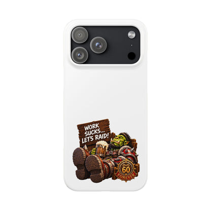 Slim Phone Case — "Work Sucks... Let’s Raid!" Gamer Orc 60 Forever Design