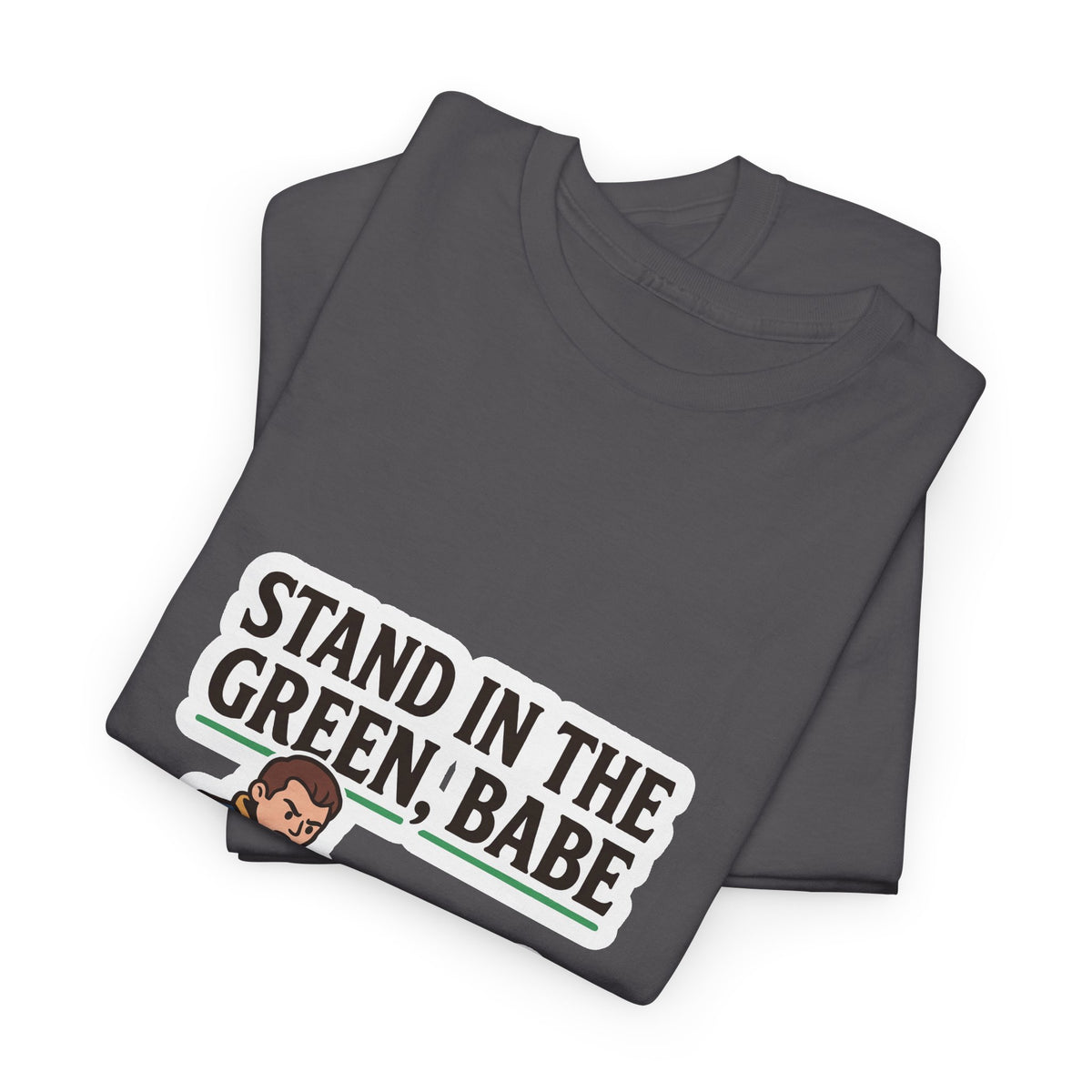 RPG Gamer Tee — “Stand in the Green, Babe” Funny DnD Party T-Shirt