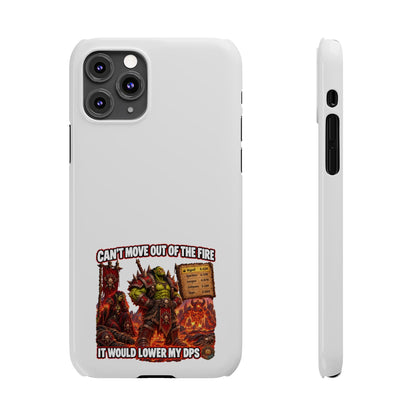 Slim Phone Case — "Can't Move Out of the Fire, It Would Lower My DPS" Gamer Design