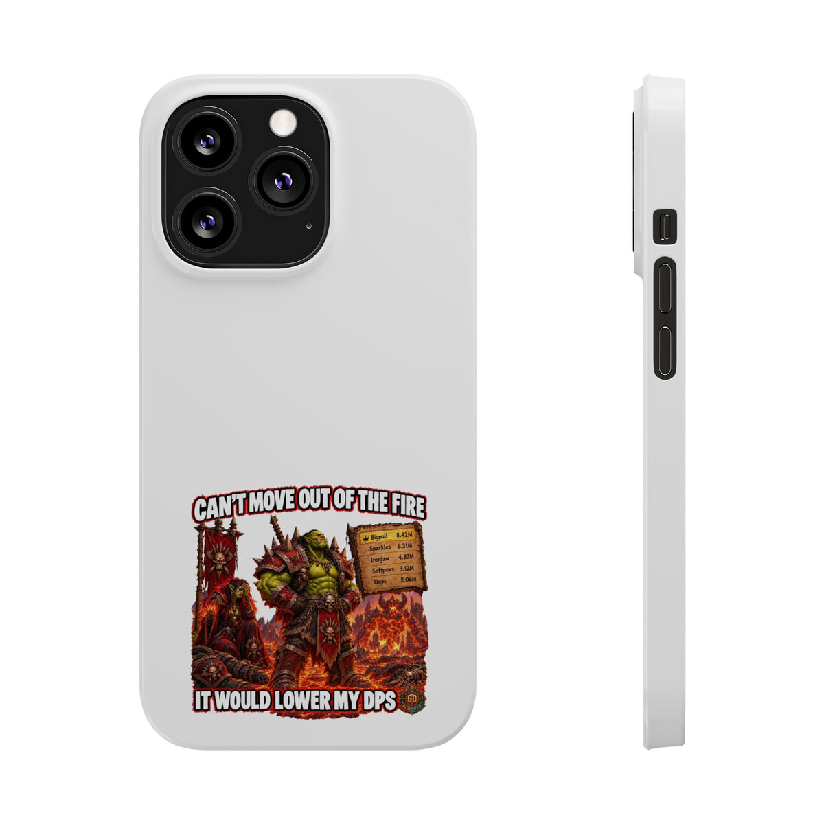 Slim Phone Case — "Can't Move Out of the Fire, It Would Lower My DPS" Gamer Design