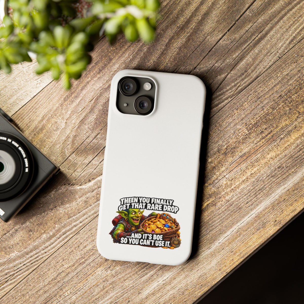 Slim Phone Case — Funny Gamer Design “Then You Finally Get That Rare Drop… And It’s BOE So You Can’t Use It”