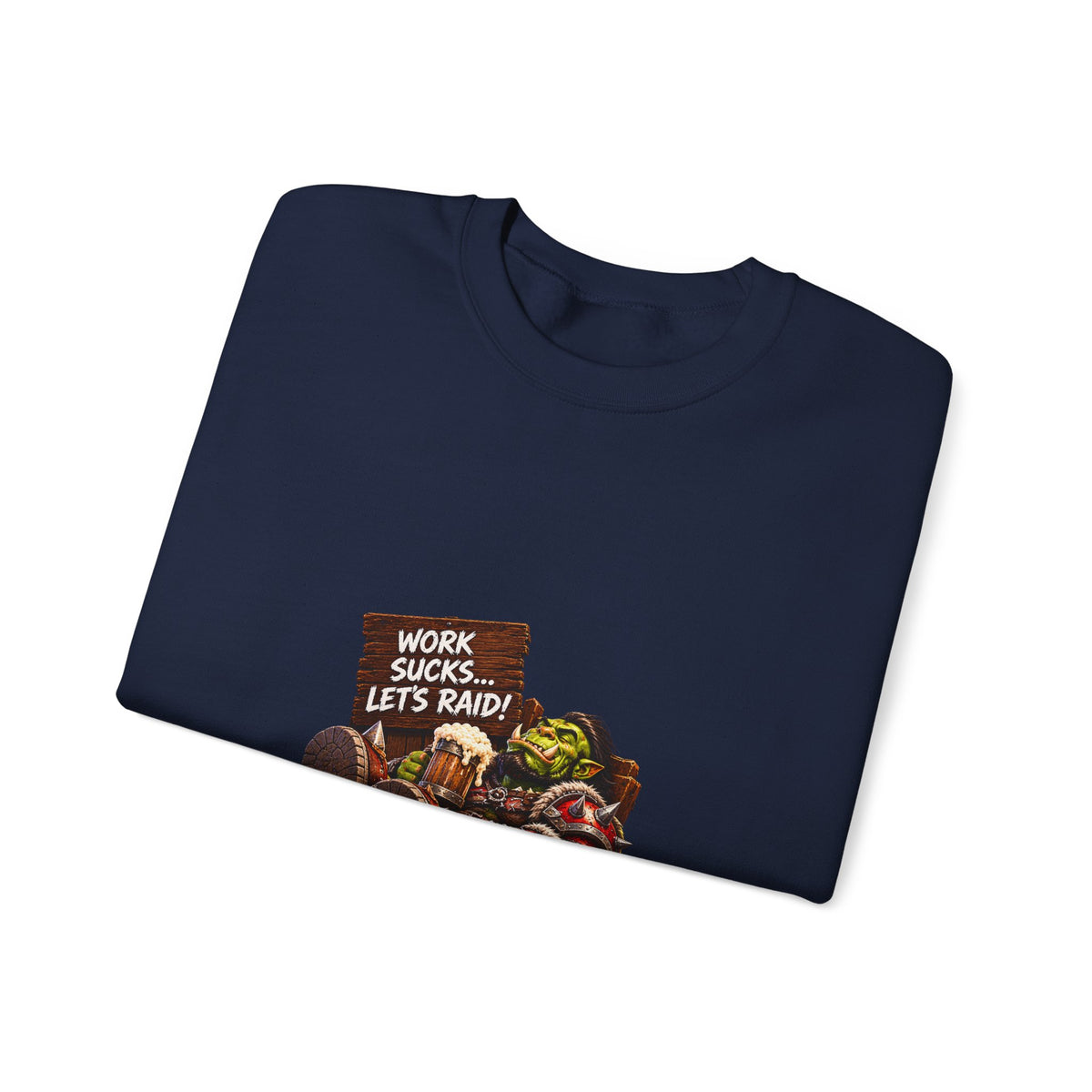 Crewneck Sweatshirt — 'Work Sucks, Let's Raid' Gamer Goblin Graphic