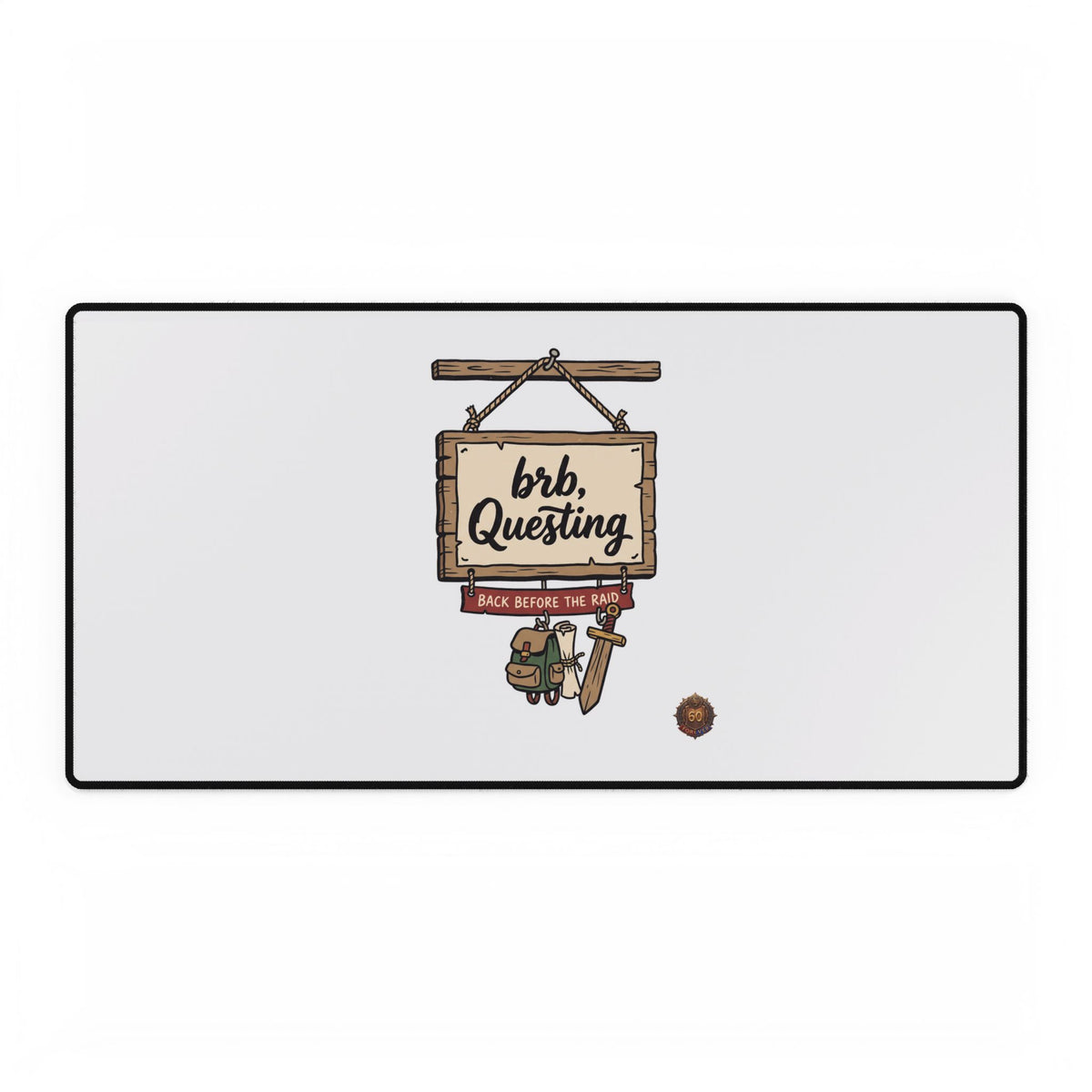 BRB Questing Desk Mat — Gaming Mouse Pad with "brb Questing" Sign Art