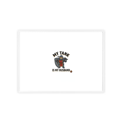 Framed Poster “My Tank Is My Husband” - Military Tank Lover Wall Art