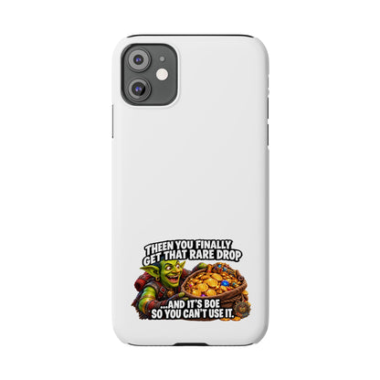 Slim Phone Case — Funny Gamer Design “Then You Finally Get That Rare Drop… And It’s BOE So You Can’t Use It”