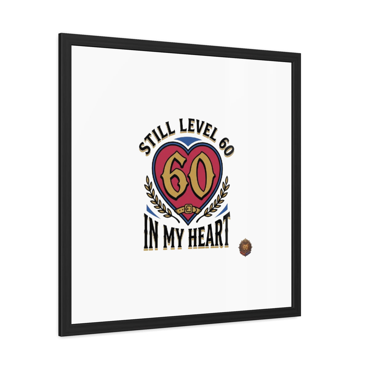 Framed Poster — "Still Level 60 In My Heart" 60th Birthday Retro Heart Print