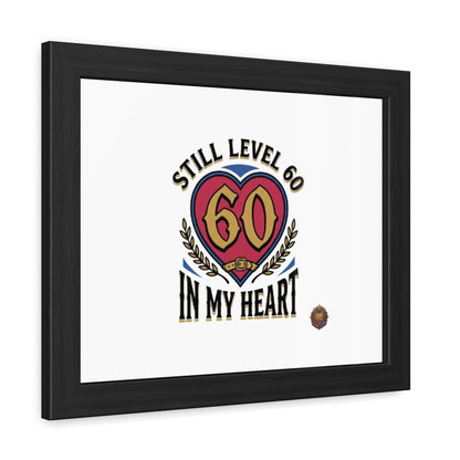 Framed Poster — "Still Level 60 In My Heart" 60th Birthday Retro Heart Print