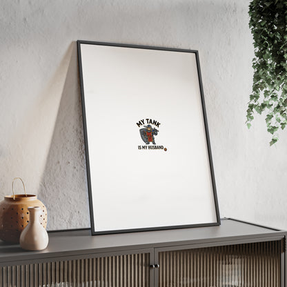 Framed Poster “My Tank Is My Husband” - Military Tank Lover Wall Art