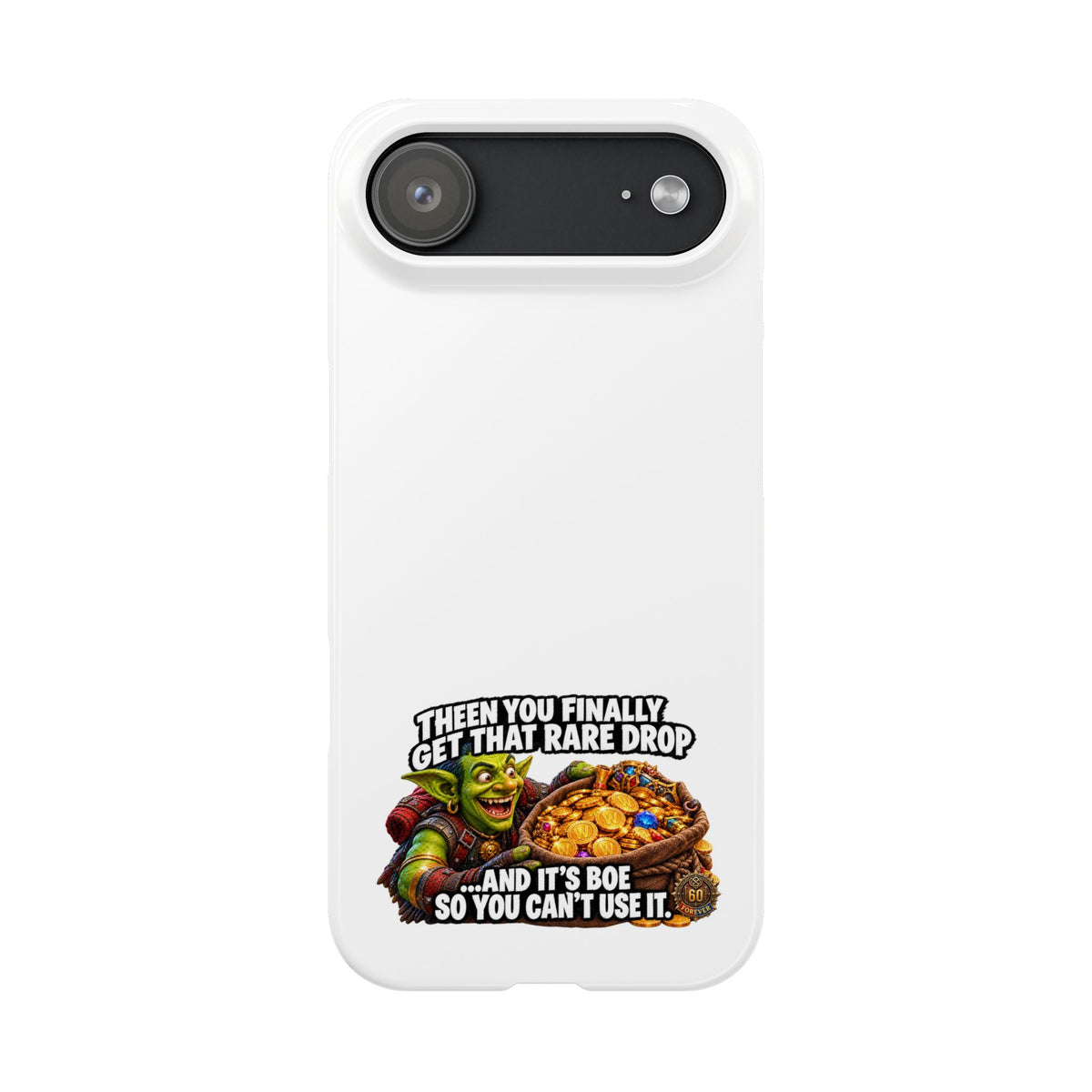 Slim Phone Case — Funny Gamer Design “Then You Finally Get That Rare Drop… And It’s BOE So You Can’t Use It”