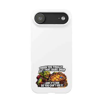 Slim Phone Case — Funny Gamer Design “Then You Finally Get That Rare Drop… And It’s BOE So You Can’t Use It”