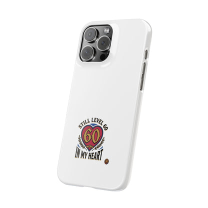 60th Birthday Slim Case — "Still Level 60 in My Heart" Phone Case