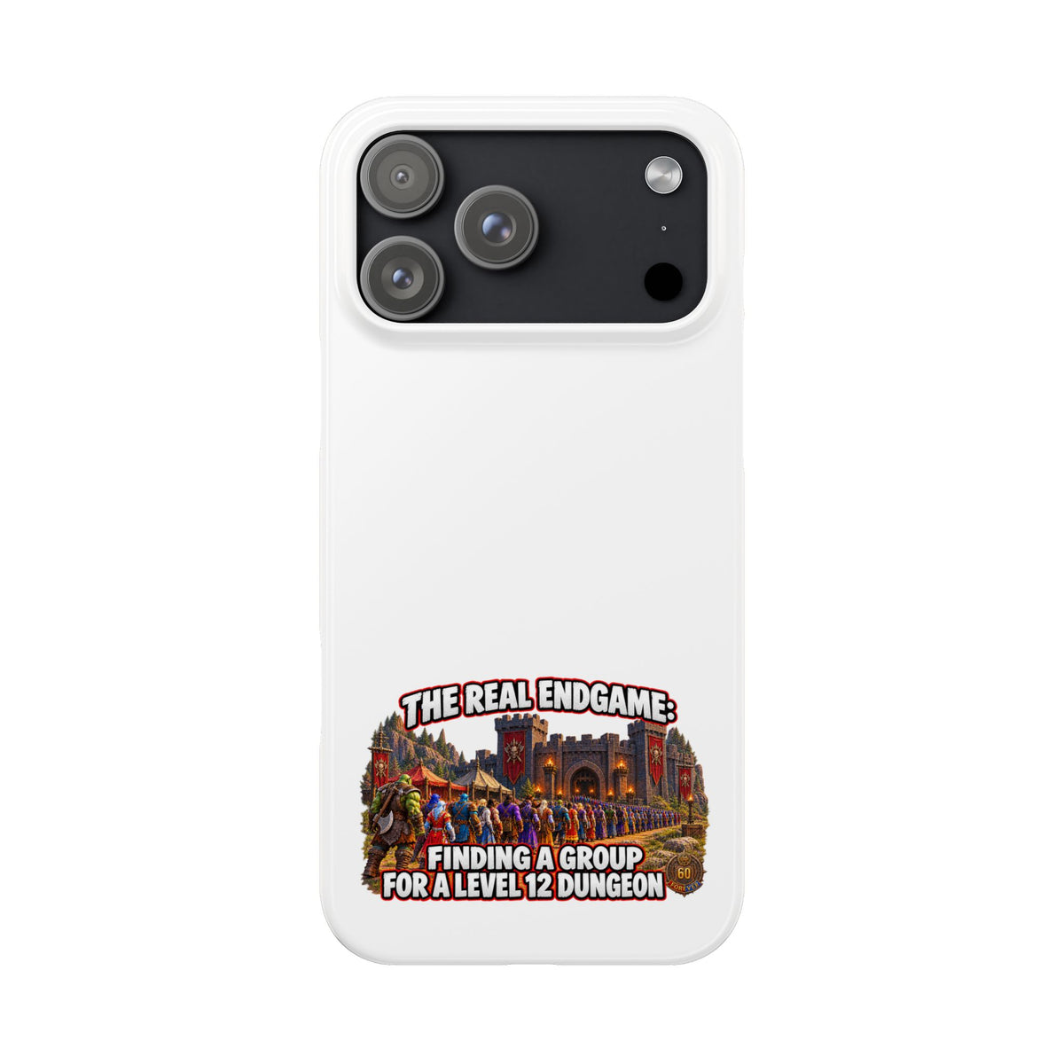 Phone Case — “The Real Endgame: Finding a Group for a Level 12 Dungeon” Gamer Design