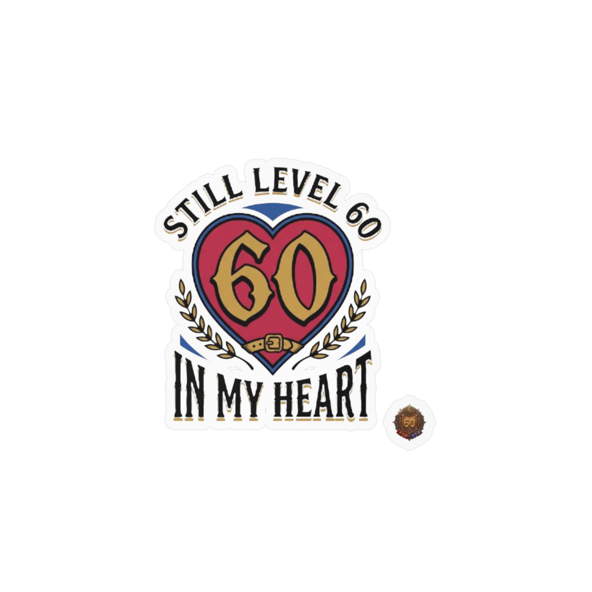 60th Birthday Vinyl Decal — "Still Level 60 In My Heart" Kiss-Cut Sticker