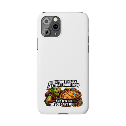 Slim Phone Case — Funny Gamer Design “Then You Finally Get That Rare Drop… And It’s BOE So You Can’t Use It”