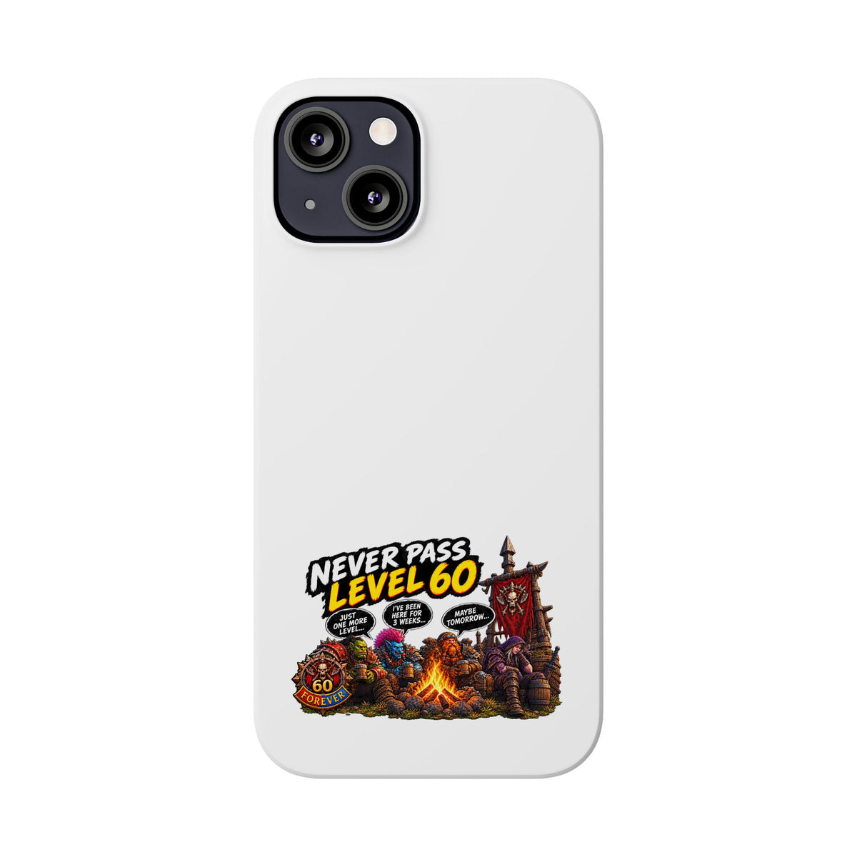 Phone Case — 'Never Pass Level 60' RPG Gamer Slim Case