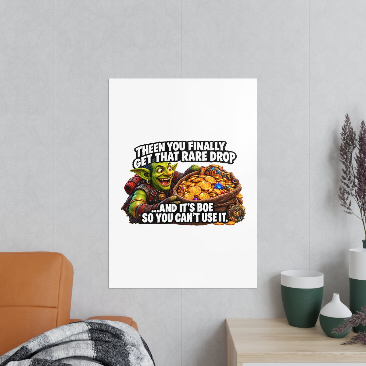Photopaper Poster — Funny Gaming Goblin "Then You Finally Get That Rare Drop... And It's BoE So You Can't Use It"
