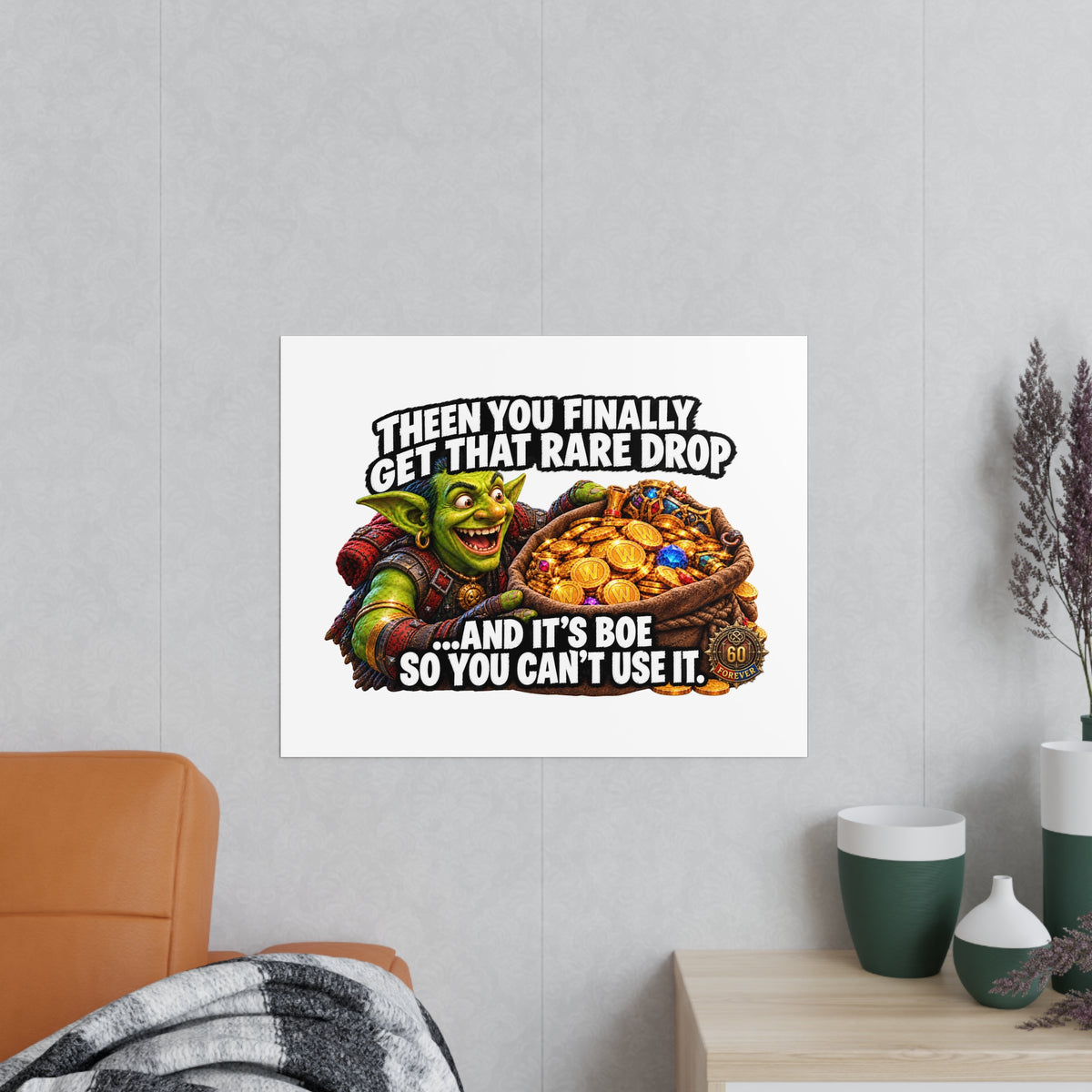 Photopaper Poster — Funny Gaming Goblin "Then You Finally Get That Rare Drop... And It's BoE So You Can't Use It"