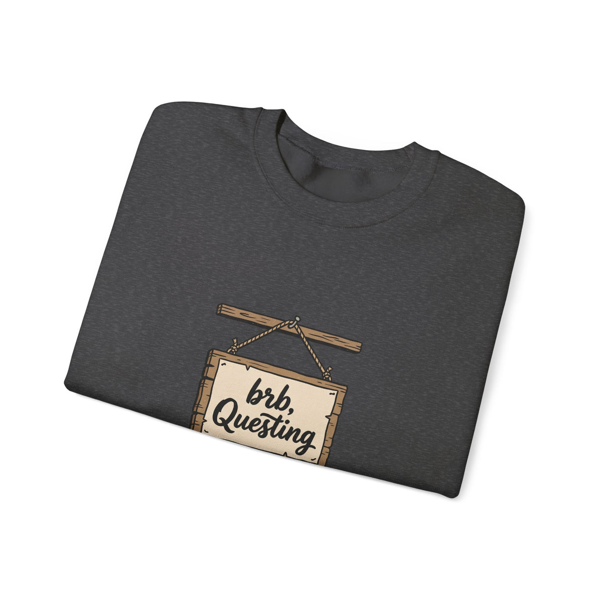 Crewneck Sweatshirt — “brb, Questing” RPG Gamer Graphic