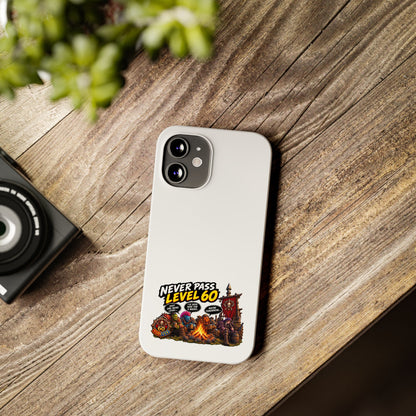 Phone Case — 'Never Pass Level 60' RPG Gamer Slim Case