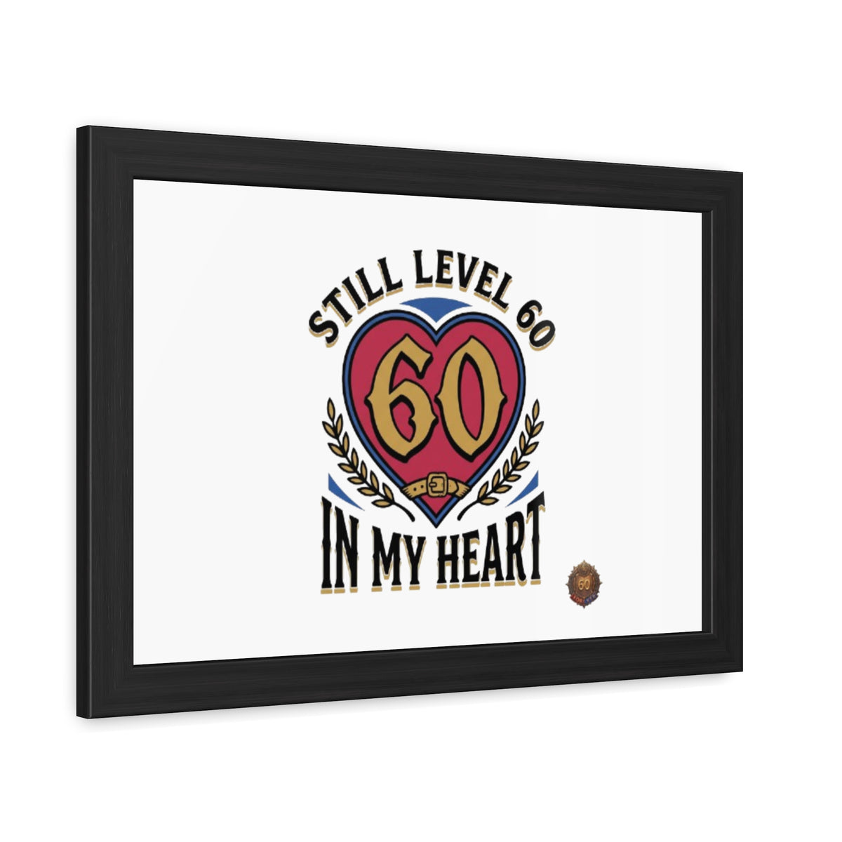 Framed Poster — "Still Level 60 In My Heart" 60th Birthday Retro Heart Print
