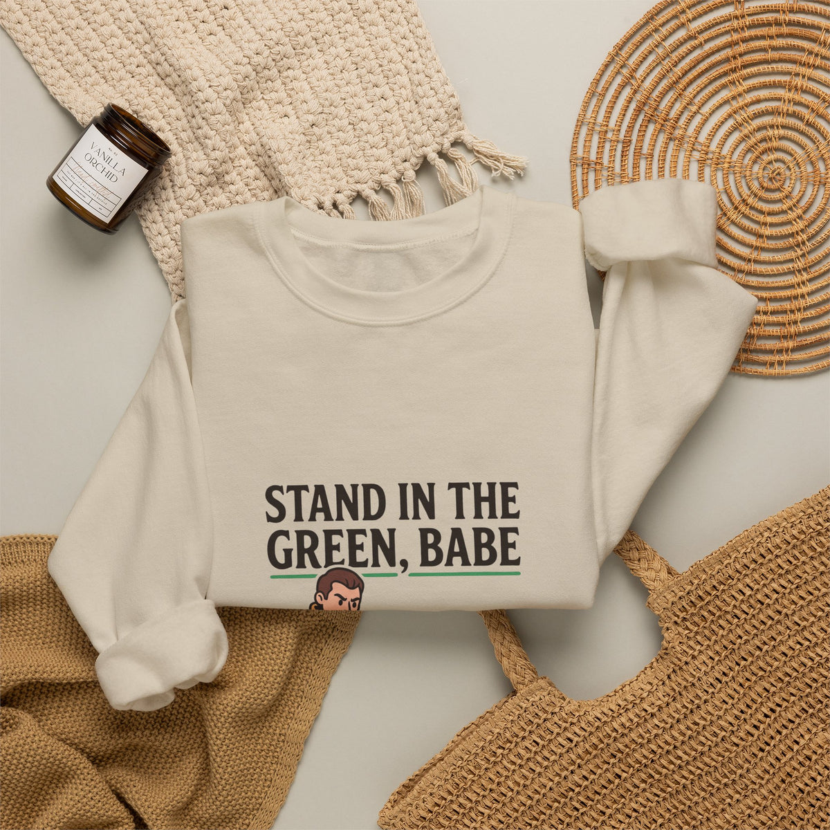 Stand in the Green, Babe Sweatshirt — Cute Cozy Graphic Crewneck