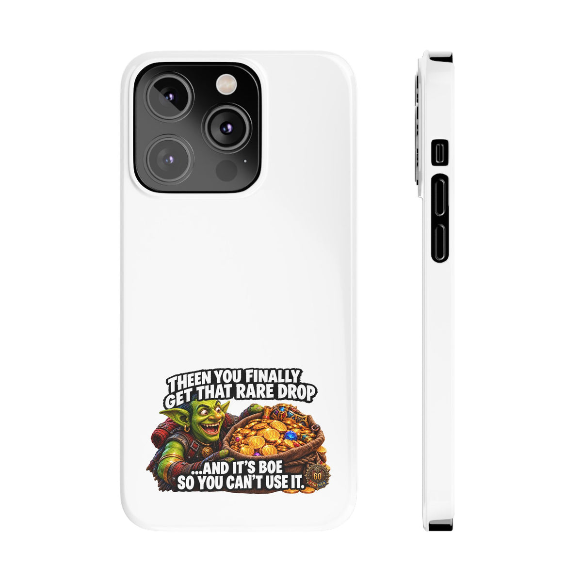Slim Phone Case — Funny Gamer Design “Then You Finally Get That Rare Drop… And It’s BOE So You Can’t Use It”