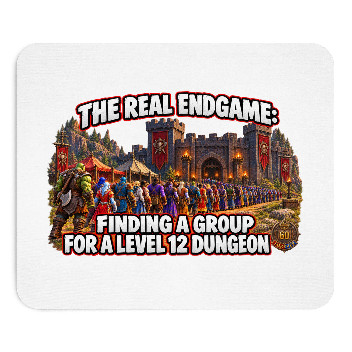 Mouse Pad — "The Real Endgame: Finding a Group for a Level 12 Dungeon" Gaming Desk Mat