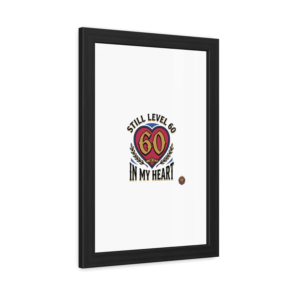 Framed Poster — "Still Level 60 In My Heart" 60th Birthday Retro Heart Print