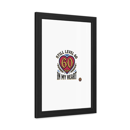 Framed Poster — "Still Level 60 In My Heart" 60th Birthday Retro Heart Print