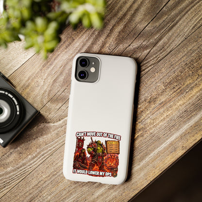 Slim Phone Case — "Can't Move Out of the Fire, It Would Lower My DPS" Gamer Design