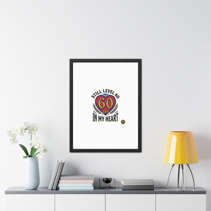 Framed Poster — "Still Level 60 In My Heart" 60th Birthday Retro Heart Print