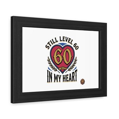 Framed Poster — "Still Level 60 In My Heart" 60th Birthday Retro Heart Print