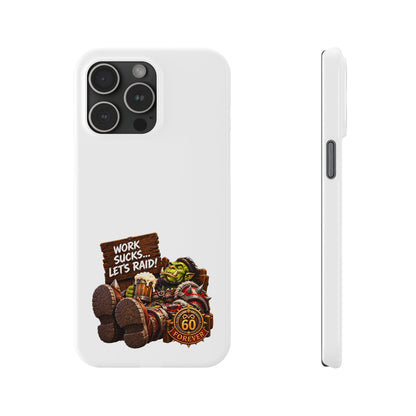 Slim Phone Case — "Work Sucks... Let’s Raid!" Gamer Orc 60 Forever Design