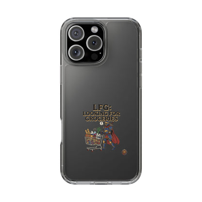 Clear Phone Case — “LFG: Looking For Groceries” Grocery Shopper Design