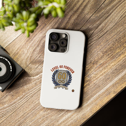 Level 60 Forever Slim Phone Case — 60th Birthday Gift, Milestone Celebration