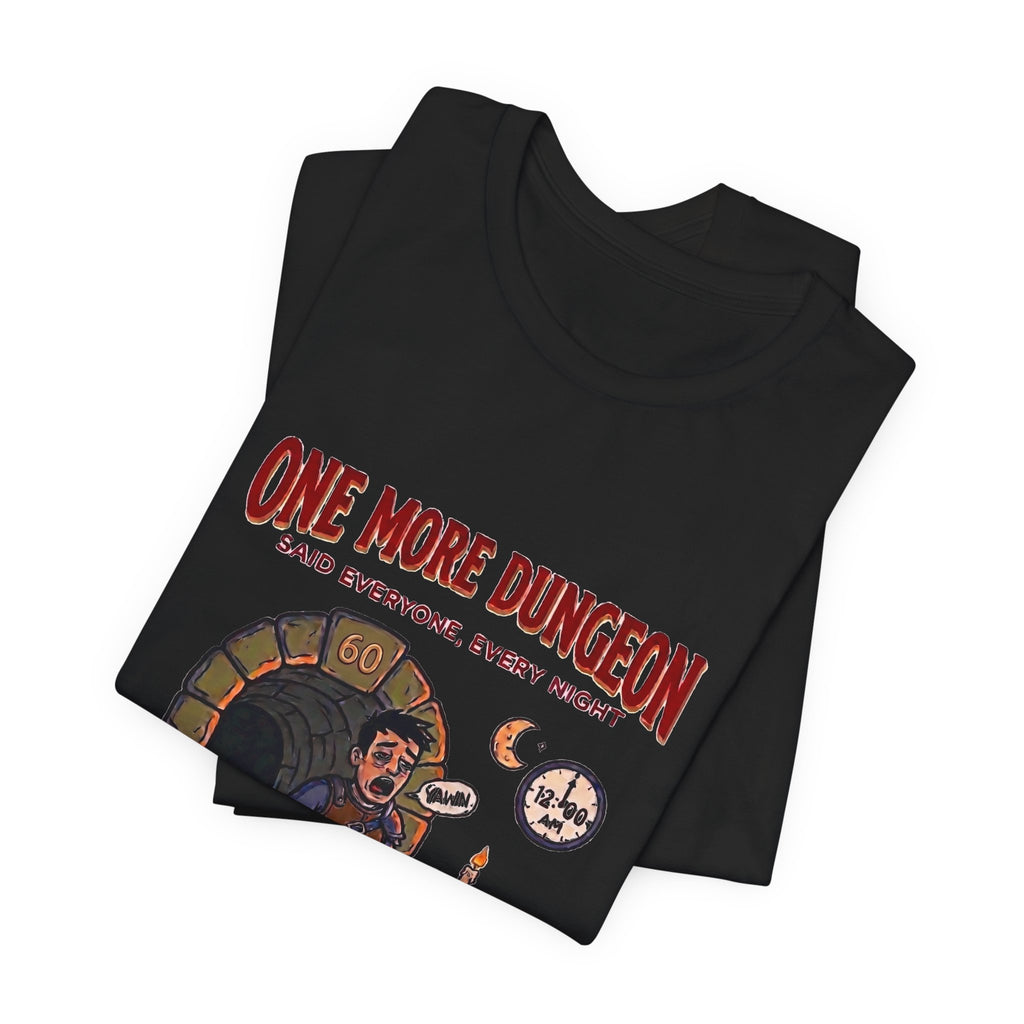 T‑Shirt - "One More Dungeon Said Everyone, Every Night" RPG Gamer Tee