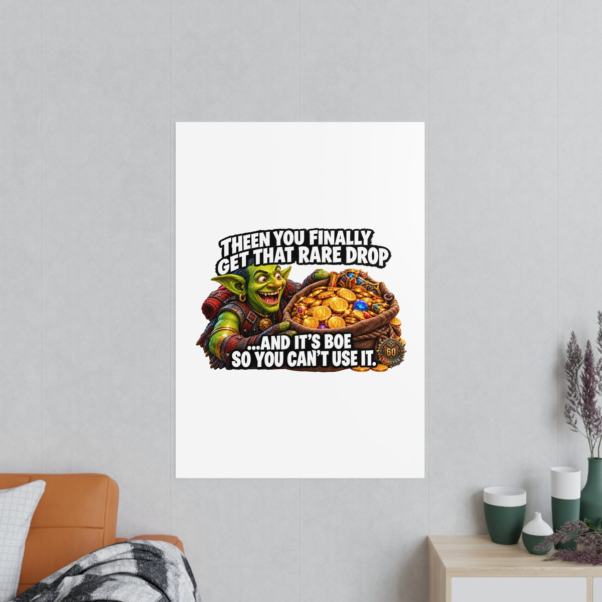 Photopaper Poster — Funny Gaming Goblin "Then You Finally Get That Rare Drop... And It's BoE So You Can't Use It"