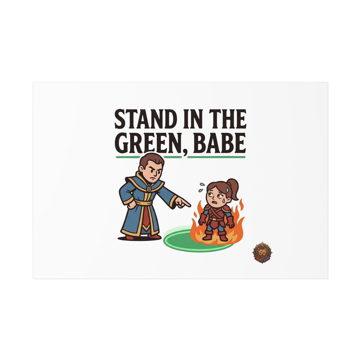 Stand in the Green, Babe Poster — Funny Gamer Spellcasting Art Print