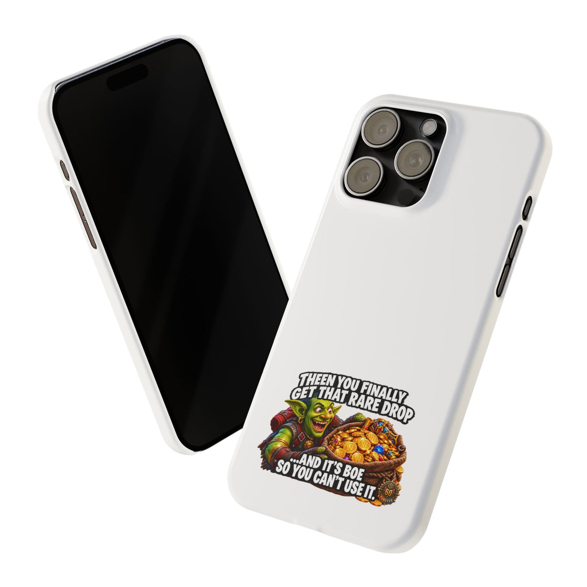 Slim Phone Case — Funny Gamer Design “Then You Finally Get That Rare Drop… And It’s BOE So You Can’t Use It”