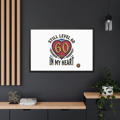Framed Poster — "Still Level 60 In My Heart" 60th Birthday Retro Heart Print