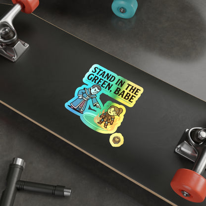 Holographic Die-Cut Sticker — "Stand in the Green, Babe" RPG Spell Sticker