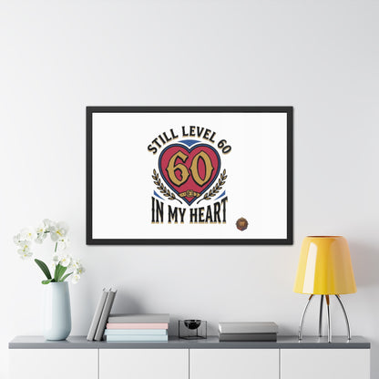 Framed Poster — "Still Level 60 In My Heart" 60th Birthday Retro Heart Print