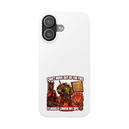 Slim Phone Case — "Can't Move Out of the Fire, It Would Lower My DPS" Gamer Design