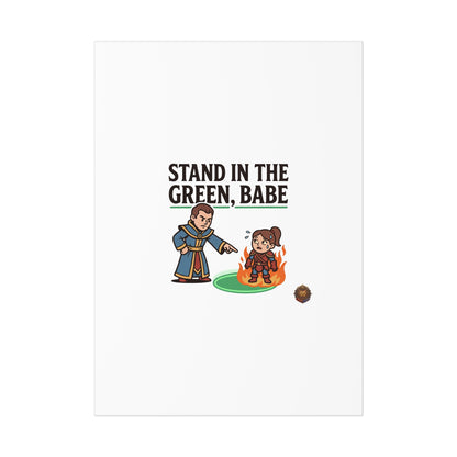 Stand in the Green, Babe Poster — Funny Gamer Spellcasting Art Print